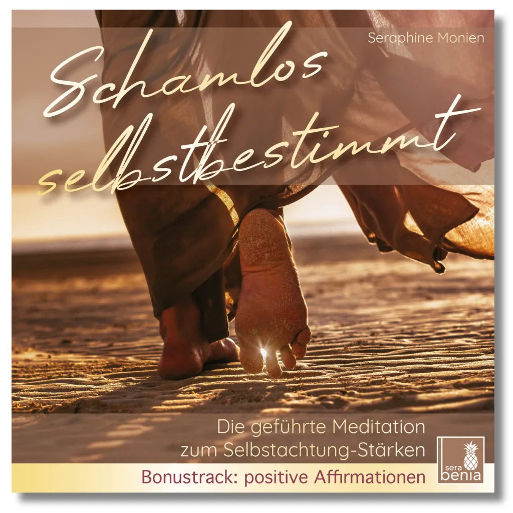 Cover: Seraphine Monien - Schamlos selbstbestimmt. Geführte Meditation zur Selbstachtung, inkl. Affirmationen. Füße auf Sand im Sonnenlicht.