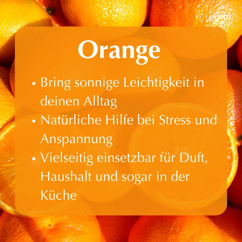 Orange: Bringt sonnige Leichtigkeit, natürliche Hilfe bei Stress, vielseitig für Duft und Küche. 