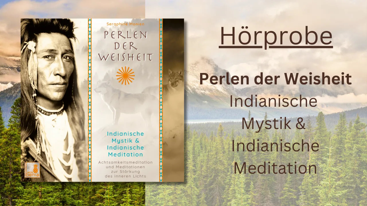 Coverbild Perlen der Weisheit Indianische Mystik von Seraphine Monien mit Indianer. Achtsamkeitsmeditation zur Stärkung des inneren Lichts.