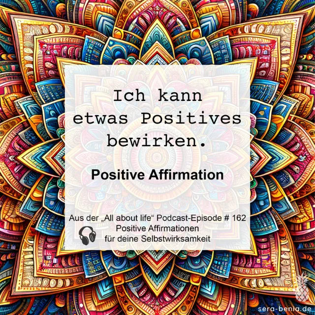 Affirmation "Ich kann etwas Positives bewirken." Podcast-Hinweis zu Selbstwirksamkeit auf farbigem Mandala-Hintergrund.