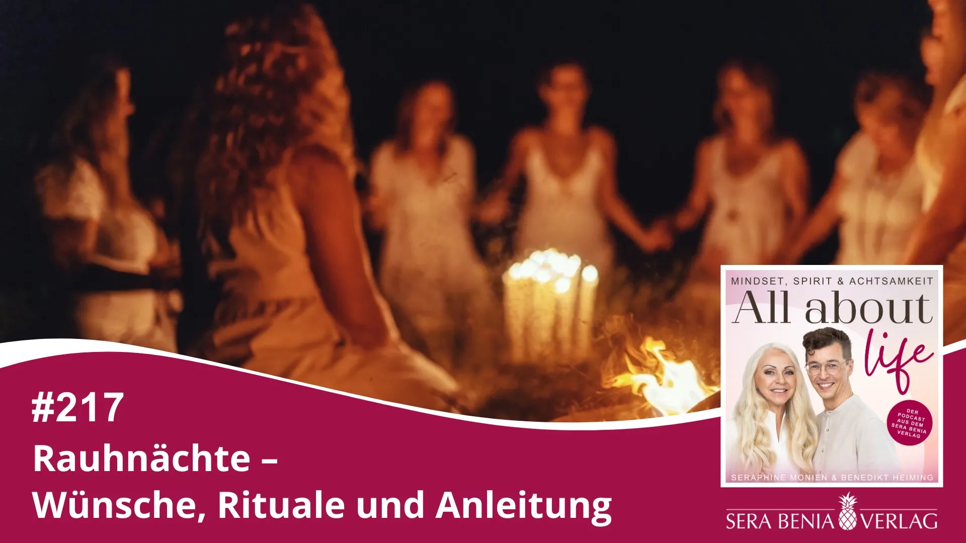 All about life Podcast #217: Rauhnächte - Wünsche, Rituale, Anleitung. Spirituelle Gruppe am Lagerfeuer.