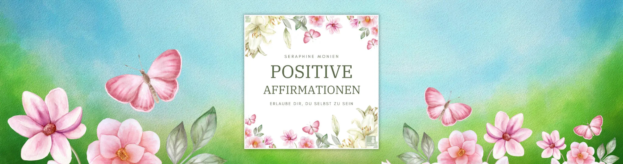 Startseite Banner: Album "Positive Affirmationen" von Seraphine Monien,
umgeben von rosa Blumen und Schmetterlingen.