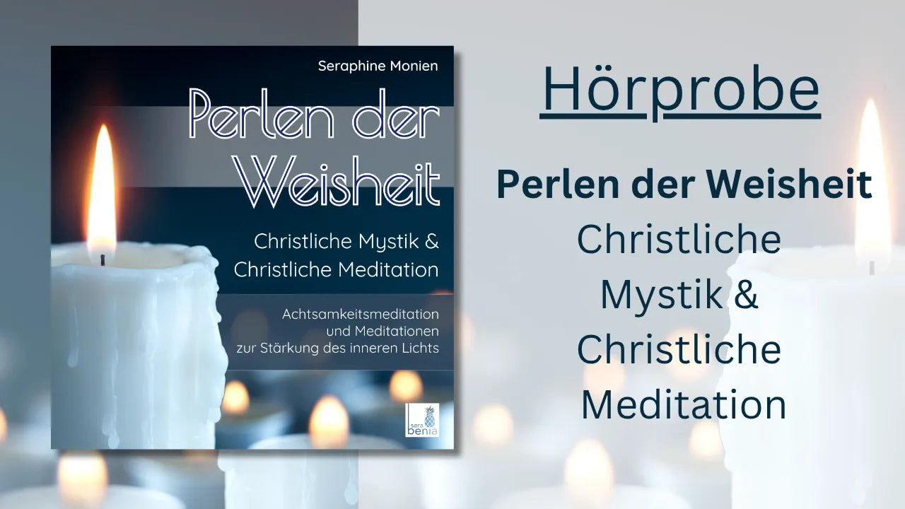 Hörprobe "Perlen der Weisheit": Christliche Mystik & Meditation mit Seraphine Monien. Achtsamkeitsmeditation zur Stärkung des inneren Lichts.
