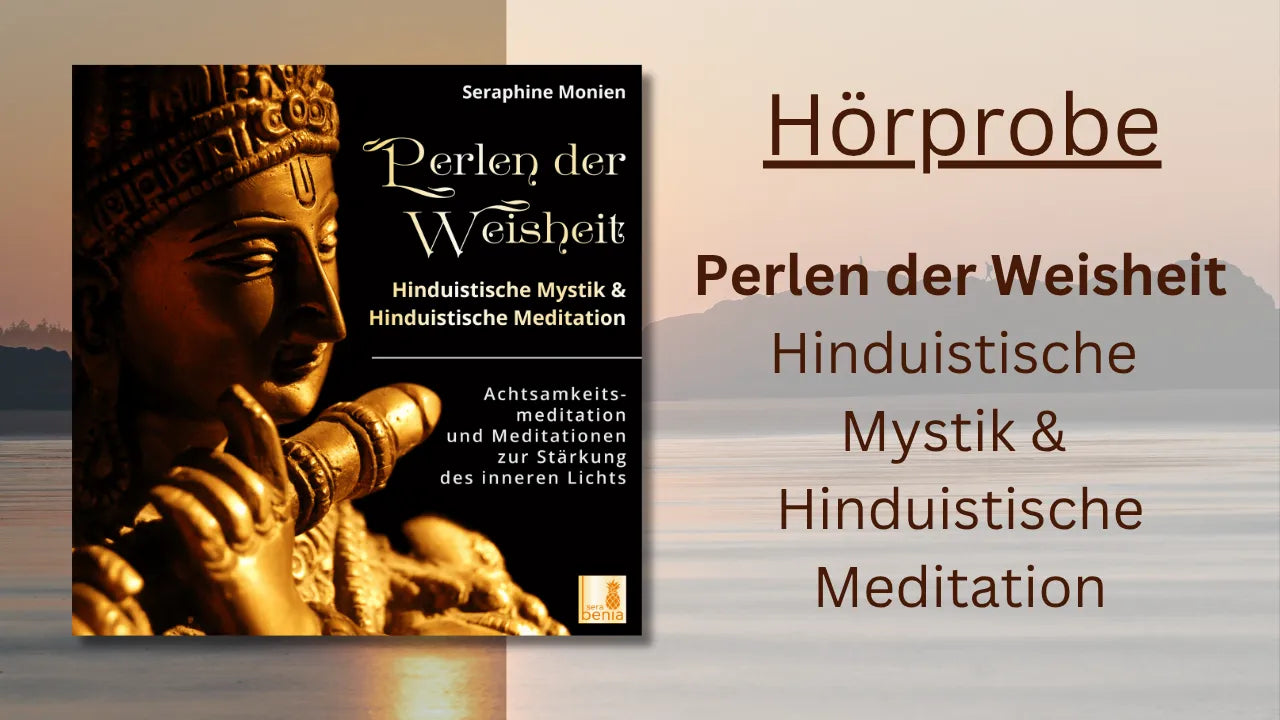 Hörprobe "Perlen der Weisheit": Hinduistische Mystik & Meditation mit Seraphine Monien. Achtsamkeitsmeditation zur Stärkung des inneren Lichts.