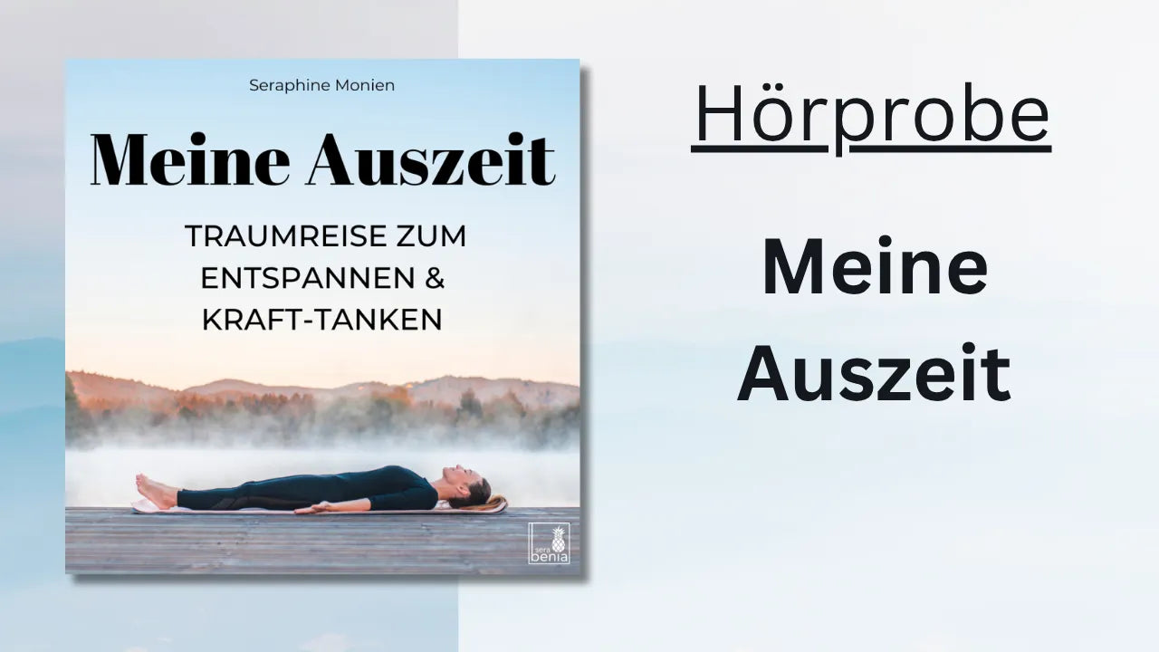 Hörprobe "Meine Auszeit": Traumreise zum Entspannen & Kraft-Tanken mit Seraphine Monien. Stressabbau, innere Ruhe.