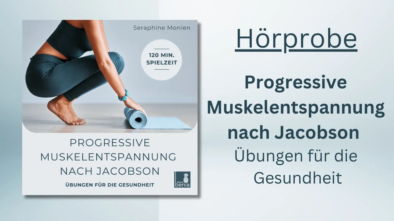 Hörprobe "Progressive Muskelentspannung nach Jacobson": 120 Min. Übungen für Gesundheit & Stressabbau mit Seraphine Monien.