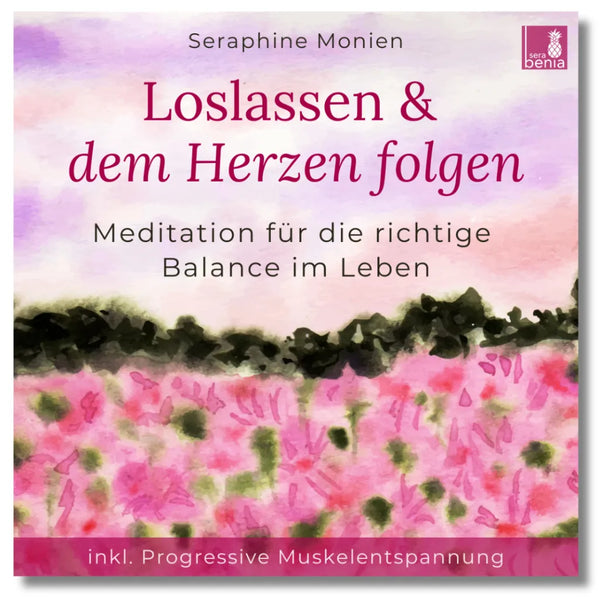 Loslassen und dem Herzen folgen