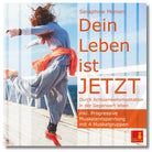 Dein Leben ist JETZT Cover: Achtsamkeitsmeditation & Progressive Muskelentspannung von Seraphine Monien für bewusstes Leben.