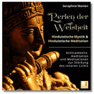 Seraphine Monien: Perlen der Weisheit Cover. Hinduistische Mystik & Meditation für spirituelle Klarheit.