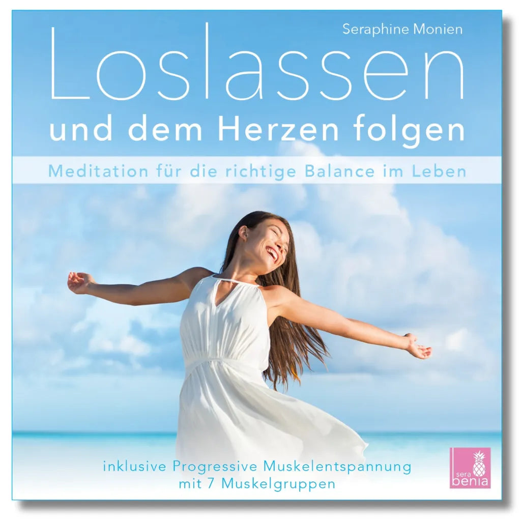 Seraphine Monien: Loslassen & dem Herzen folgen Cover. Meditation für Balance & Progressive Muskelentspannung.