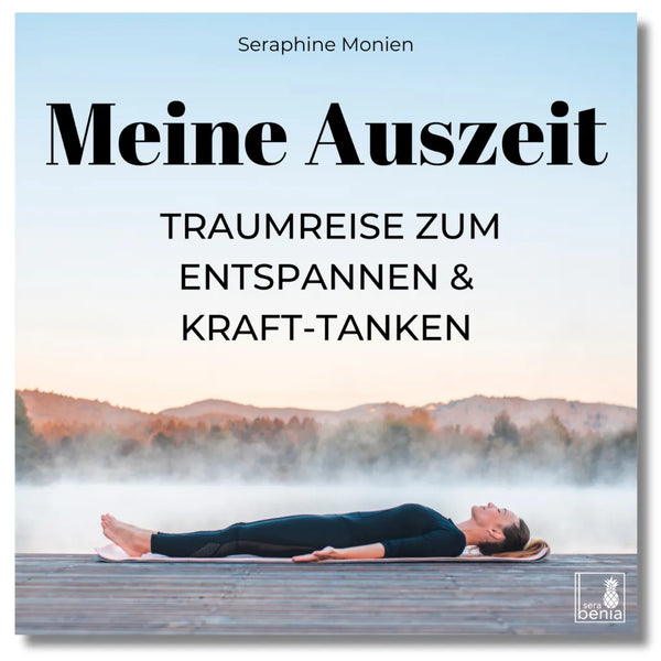 Meine Auszeit – Traumreise zum Entspannen & Kraft-Tanken